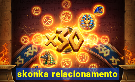 skonka relacionamento